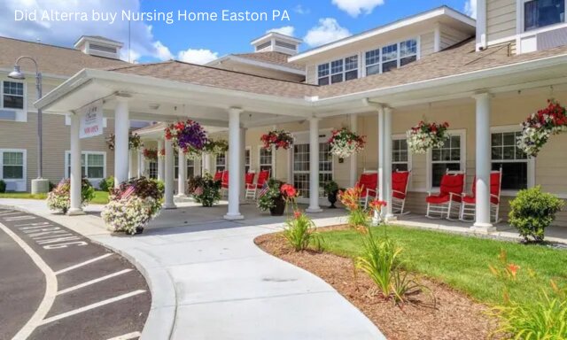 Did Alterra buy Nursing Home Easton PA